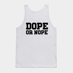 DOPE OR NOPE Tank Top